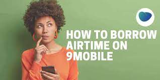 How to Borrow Airtime from 9mobile A Quick Guide